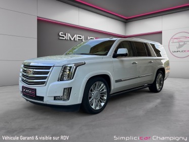 Cadillac escalade esv 6.2 v8 426 awd platinium toit ouvrant - full options occasion champigny-sur-marne (94) simplicicar...