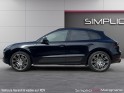 Porsche macan diesel 3.0 v6 258 ch s pdk / suivie porsche / 50082 euros d'options / garantie 12 mois / occasion simplicicar...