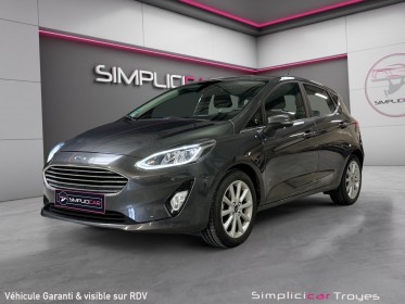 Ford fiesta 1.0 ecoboost 100 ch ss bvm6 titanium occasion troyes simplicicar simplicibike france