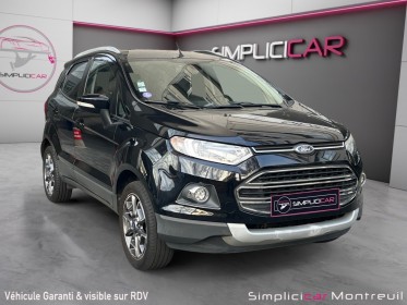 Ford ecosport 1.0 ecoboost 125 titanium garantie 12 mois occasion montreuil (porte de vincennes)(75) simplicicar simplicibike...