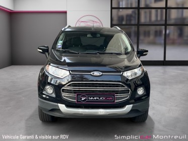 Ford ecosport 1.0 ecoboost 125 titanium garantie 12 mois occasion montreuil (porte de vincennes)(75) simplicicar simplicibike...