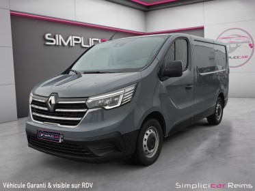 Renault trafic fourgon l1h1 2800 kg blue dci 150 ch grand confort  options occasion simplicicar reims simplicicar...