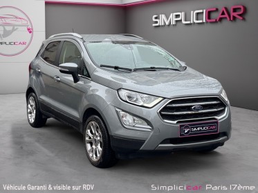 Ford ecosport 1.0 ecoboost 125ch ss bvm6 titanium  / radar stationnement arriÈre / xÉnon / garantie 12 mois occasion paris...