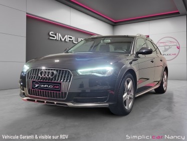 Audi a6 allroad quattro v6 3.0 tdi 218 ambition luxe - 1ere main / garantie 12 mois occasion simplicicar nancy simplicicar...